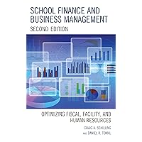 School Finance and Business Management: Optimizing Fiscal, Facility and Human Resources School Finance and Business Management: Optimizing Fiscal, Facility and Human Resources Paperback Kindle Hardcover