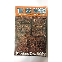 The Isis Papers: The Keys to the Colors The Isis Papers: The Keys to the Colors Paperback Hardcover
