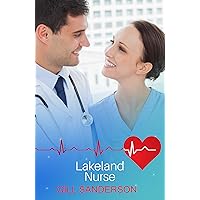 Lakeland Nurse: A Sweet Medical Romance (Medical Romances Book 10) Lakeland Nurse: A Sweet Medical Romance (Medical Romances Book 10) Kindle Hardcover Paperback