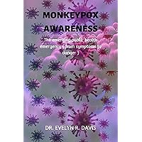 MONKEYPOX AWARENESS: The emerging public health emergency ( from symptoms to danger ) MONKEYPOX AWARENESS: The emerging public health emergency ( from symptoms to danger ) Kindle Paperback