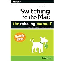 Switching to the Mac: The Missing Manual, Mavericks Edition Switching to the Mac: The Missing Manual, Mavericks Edition Kindle Paperback