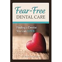 Fear-Free Dental Care: Finding a Dentist You Can Love Fear-Free Dental Care: Finding a Dentist You Can Love Kindle Paperback