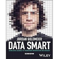 Data Smart: Using Data Science to Transform Information into Insight Data Smart: Using Data Science to Transform Information into Insight Paperback Kindle