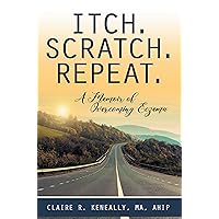 Itch. Scratch. Repeat. A Memoir of Overcoming Eczema Itch. Scratch. Repeat. A Memoir of Overcoming Eczema Kindle Paperback