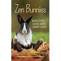 Zen Bunnies: Meditations for the Wise Minds of Bunny Lovers (Meditation gift) Zen Bunnies: Meditations for the Wise Minds of Bunny Lovers (Meditation gift) Paperback Audible Audiobook Kindle
