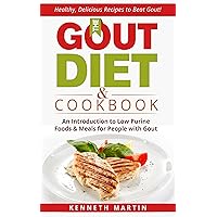 The Gout Diet & Cookbook: An Introduction to Low Purine Foods and Meals for People with Gout The Gout Diet & Cookbook: An Introduction to Low Purine Foods and Meals for People with Gout Kindle Paperback