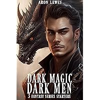 Dark Men Dark Magic (3 Fantasy Series Starters) Dark Men Dark Magic (3 Fantasy Series Starters) Kindle