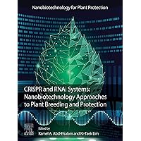 CRISPR and RNAi Systems: Nanobiotechnology Approaches to Plant Breeding and Protection (Nanobiotechnology for Plant Protection) CRISPR and RNAi Systems: Nanobiotechnology Approaches to Plant Breeding and Protection (Nanobiotechnology for Plant Protection) Kindle Paperback