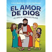 El amor de Dios: Un libro de historias bíblicas (Spanish Edition) El amor de Dios: Un libro de historias bíblicas (Spanish Edition) Kindle