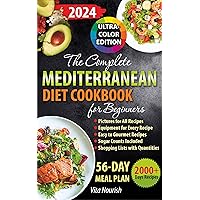 The Complete Mediterranean Diet Cookbook for Beginners: Refresh Your Food & Lifestyle with Delectable Dishes, Full-Color Pictures for Every Recipe, a 56-Day Meal Plan, and Weekly Shopping Lists The Complete Mediterranean Diet Cookbook for Beginners: Refresh Your Food & Lifestyle with Delectable Dishes, Full-Color Pictures for Every Recipe, a 56-Day Meal Plan, and Weekly Shopping Lists Kindle Paperback Hardcover