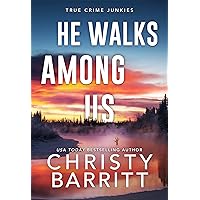 He Walks Among Us: a Chilling Alaskan Mystery (True Crime Junkies Book 2) He Walks Among Us: a Chilling Alaskan Mystery (True Crime Junkies Book 2) Kindle Paperback