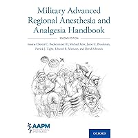 Military Advanced Regional Anesthesia and Analgesia Handbook Military Advanced Regional Anesthesia and Analgesia Handbook Kindle Paperback