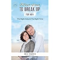 I Don't Want To Break Up – For Men: The Right Help At The Right Time (Fast Relationship Rescue Book 4) I Don't Want To Break Up – For Men: The Right Help At The Right Time (Fast Relationship Rescue Book 4) Kindle Paperback