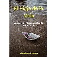 El Viaje de la Vida: Un paseo por las anécdotas de mis abuelos (Spanish Edition)