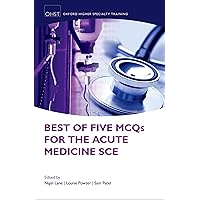 Best of Five MCQs for the Acute Medicine SCE (Oxford Higher Specialty Training) Best of Five MCQs for the Acute Medicine SCE (Oxford Higher Specialty Training) Kindle Paperback