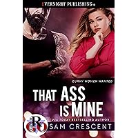 That Ass Is Mine (Curvy Women Wanted Book 26) That Ass Is Mine (Curvy Women Wanted Book 26) Kindle