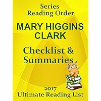 MARY HIGGINS CLARK NOVELS CHECKLIST AND SUMMARIES - 2017 INCLUDING ALL SERIES - UPDATED 2017: READING LIST, READER CHECKLIST FOR ALL MARY HIGGINS CLARK NOVELS (Ultimate Reading List Book 40)