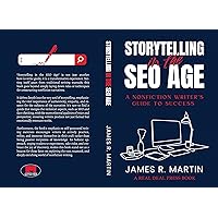 STORYTELLING IN THE SEO AGE: A NONFICTION WRITER'S GUIDE TO SUCCESS STORYTELLING IN THE SEO AGE: A NONFICTION WRITER'S GUIDE TO SUCCESS Kindle Paperback