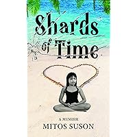 Shards of Time: A Memoir Shards of Time: A Memoir Kindle Paperback