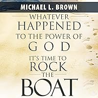 Whatever Happened to the Power of God?: It's Time to Rock the Boat Whatever Happened to the Power of God?: It's Time to Rock the Boat Audible Audiobook Paperback Kindle