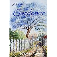 About a Gardener About a Gardener Kindle Paperback