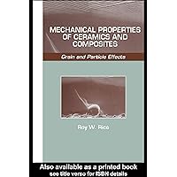 Mechanical Properties of Ceramics and Composites: Grain And Particle Effects (Materials Engineering, 17) Mechanical Properties of Ceramics and Composites: Grain And Particle Effects (Materials Engineering, 17) Hardcover Paperback