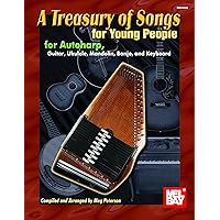 Mel Bay's A Treasury of Songs for Young People: For Autoharp, Guitar, Ukulele, Mandolin, Banjo, and Keyboard Mel Bay's A Treasury of Songs for Young People: For Autoharp, Guitar, Ukulele, Mandolin, Banjo, and Keyboard Paperback Mass Market Paperback
