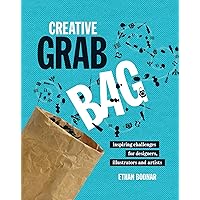 Creative Grab Bag: Inspiring Challenges for Artists, Illustrators and Designers Creative Grab Bag: Inspiring Challenges for Artists, Illustrators and Designers Kindle Paperback