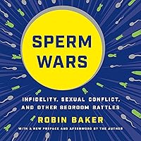 Sperm Wars: Infidelity, Sexual Conflict, and Other Bedroom Battles Sperm Wars: Infidelity, Sexual Conflict, and Other Bedroom Battles Audible Audiobook Paperback Kindle Audio CD