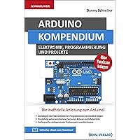 Arduino: Kompendium: Elektronik, Programmierung und Projekte Arduino: Kompendium: Elektronik, Programmierung und Projekte Paperback Kindle Edition Hardcover