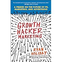Growth Hacker Marketing: A Primer on the Future of PR, Marketing, and Advertising Growth Hacker Marketing: A Primer on the Future of PR, Marketing, and Advertising Paperback Kindle Audible Audiobook Audio CD
