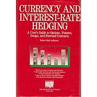 Currency and Interest Rate Hedging: A User's Guide to Options, Futures, Swaps, and Forward Contracts (New York Institute of Finance, Second Edition) Currency and Interest Rate Hedging: A User's Guide to Options, Futures, Swaps, and Forward Contracts (New York Institute of Finance, Second Edition) Hardcover