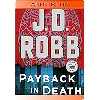 Payback in Death: An Eve Dallas Novel (In Death, 57) Payback in Death: An Eve Dallas Novel (In Death, 57) Kindle Audible Audiobook Mass Market Paperback Hardcover Audio CD Paperback