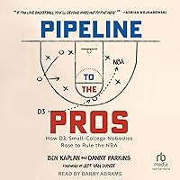 Pipeline to the Pros: How D3, Small-College Nobodies Rose to Rule the NBA Pipeline to the Pros: How D3, Small-College Nobodies Rose to Rule the NBA Hardcover Audible Audiobook Kindle Audio CD