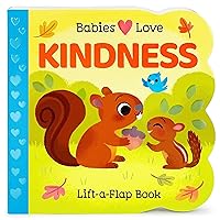 Babies Love Kindness: A Lift-a-Flap Board Book for Babies and Toddlers - Empathy, Kindness, and Social-Emotional Learning Concepts