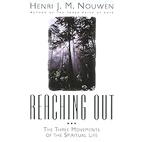 Reaching Out: The Three Movements of the Spiritual Life Reaching Out: The Three Movements of the Spiritual Life Paperback Kindle Hardcover Audio CD