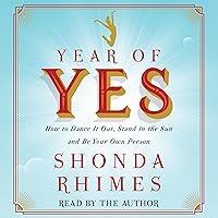 Year of Yes: How to Dance It Out, Stand in the Sun and Be Your Own Person Year of Yes: How to Dance It Out, Stand in the Sun and Be Your Own Person Audible Audiobook Paperback Kindle Hardcover Audio CD