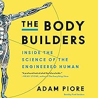 The Body Builders: Inside the Science of the Engineered Human The Body Builders: Inside the Science of the Engineered Human Audible Audiobook Kindle Paperback Hardcover Audio CD