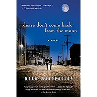 Please Don't Come Back From The Moon: A Novel Please Don't Come Back From The Moon: A Novel Paperback Kindle Hardcover