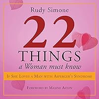 22 Things a Woman Must Know If She Loves a Man with Asperger's Syndrome 22 Things a Woman Must Know If She Loves a Man with Asperger's Syndrome Audible Audiobook Paperback Kindle