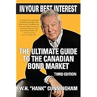 In Your Best Interest: The Ultimate Guide to the Canadian Bond Market In Your Best Interest: The Ultimate Guide to the Canadian Bond Market Kindle Paperback