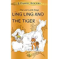 Ling Ling and the Tiger (The Lost Lamb Saga Book 3) Ling Ling and the Tiger (The Lost Lamb Saga Book 3) Kindle Paperback