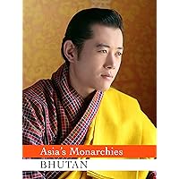 Asia's Monarchies: Bhutan