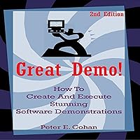 Great Demo!: How to Create and Execute Stunning Software Demonstrations Great Demo!: How to Create and Execute Stunning Software Demonstrations Audible Audiobook Paperback