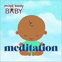 Mind Body Baby: Meditation Mind Body Baby: Meditation Board book Kindle
