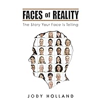 Faces of Reality: The Story Your Face Is Telling Faces of Reality: The Story Your Face Is Telling Kindle Paperback