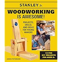 Stanley Jr. Woodworking is Awesome: Projects, Skills, and Ideas for Young Makers - 12 Fun DIY Projects for Ages 8+ Stanley Jr. Woodworking is Awesome: Projects, Skills, and Ideas for Young Makers - 12 Fun DIY Projects for Ages 8+ Paperback