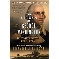 The Return of George Washington: Uniting the States, 1783–1789 The Return of George Washington: Uniting the States, 1783–1789 Kindle Paperback Audible Audiobook Hardcover Audio CD