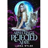The Alpha King's Rejected Mate (Rejected and Mated) The Alpha King's Rejected Mate (Rejected and Mated) Kindle