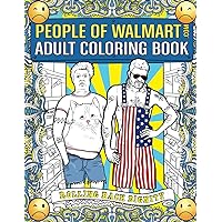 People of Walmart Adult Coloring Book: Rolling Back Dignity (OFFICIAL People of Walmart Books) People of Walmart Adult Coloring Book: Rolling Back Dignity (OFFICIAL People of Walmart Books) Paperback